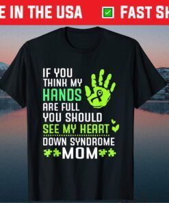 You Should See My Heart For Down Syndrome Mom Classic T-Shirt