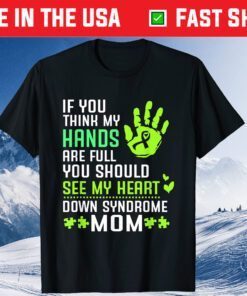 You Should See My Heart For Down Syndrome Mom Classic T-Shirt