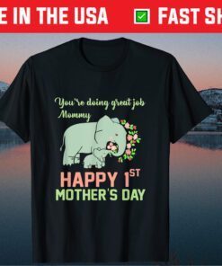 You're Doing Great Job Mommy Happy 1st Mother's Day Classic T-Shirt