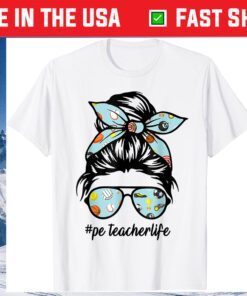 pe Teacher Messy Bun Life Hair Glasses Phys Ed Classic T-Shirt