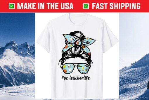 pe Teacher Messy Bun Life Hair Glasses Phys Ed Classic T-Shirt