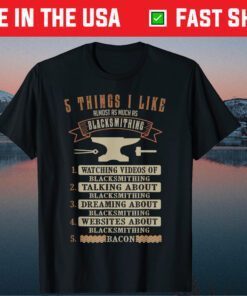 5 Things Blacksmithing Blacksmith Father's Day Classic T-Shirt
