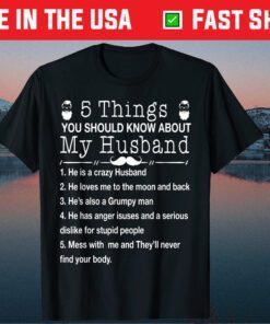 5 Things You Should Know About My Husband5 Things You Should Know About My Husband Classic T-Shirt Classic T-Shirt
