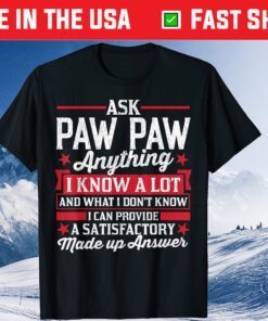 Ask Paw Paw Anything Funny Paw Paw Fathers Day Gift T-Shirt