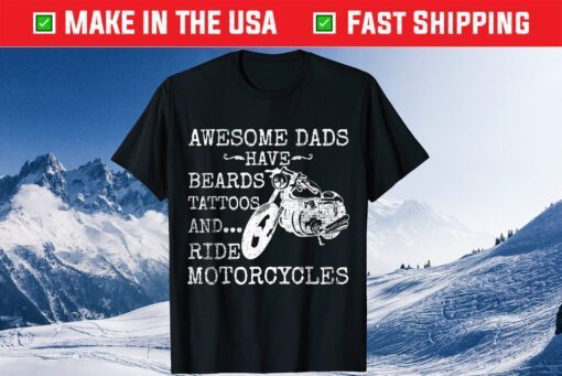 Awesome Dads Have Beards Tattoos and Ride Motorcycles Classic T-Shirt