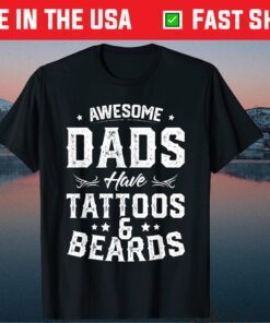 Awesome Dads Have Tattoos And Beards Father's Day Classic Shirt