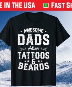 Awesome Dads Have Tattoos And Beards Father's Day Classic Shirt