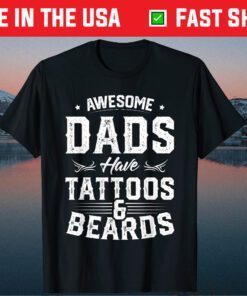 Awesome Dads Have Tattoos And Beards Father's Day Classic T-Shirt