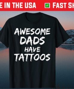 Awesome Dads Have Tattoos Father's Day Classic T-Shirt