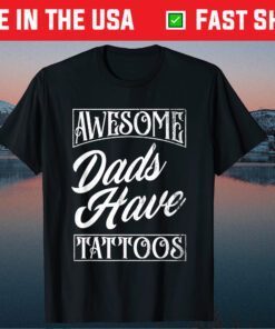 Awesome Dads Have Tattoos Tattooed Dad Father's Day Classic T-Shirt