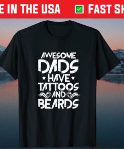Awesome Dads Have Tattoos and Beards Bearded Dad Fathers Day Classic T-Shirt