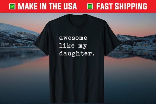 Awesome Like My Daughter Fathers Day Classic T-Shirt