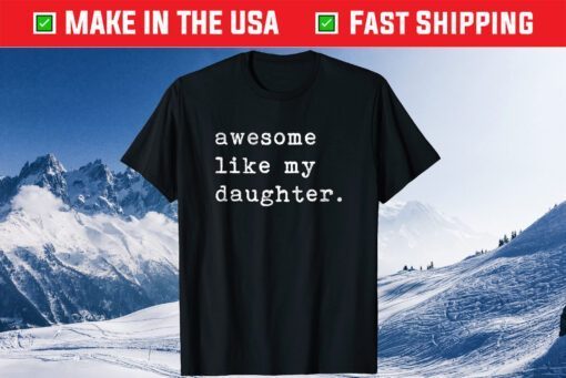 Awesome Like My Daughter Fathers Day Classic T-Shirt