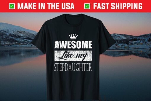 Awesome Like My Stepdaughter Father's Day Unisex T-Shirt