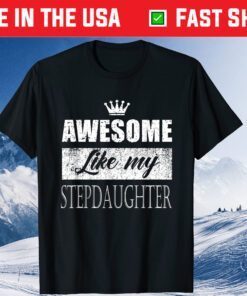 Awesome Like My Stepdaughter Father's Day Unisex T-Shirt