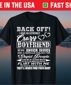 Back Off I Have An Extremely Crazy Boyfriend Classic T-Shirt