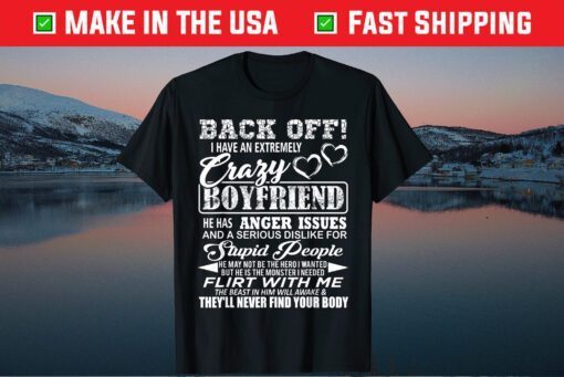 Back Off I Have An Extremely Crazy Boyfriend Classic T-Shirt