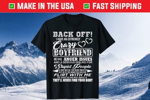 Back Off I Have An Extremely Crazy Boyfriend Classic T-Shirt