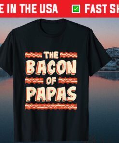 Bacon of Papas Dad Father's Day Quote Saying Classic T-Shirt