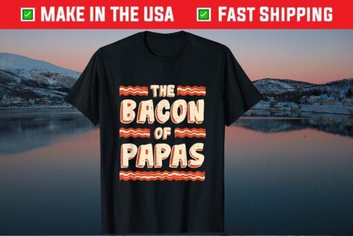 Bacon of Papas Dad Father's Day Quote Saying Classic T-Shirt