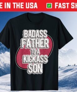 Badass Father To A Kickass Son For Dads - Father's Day Classic T-Shirt