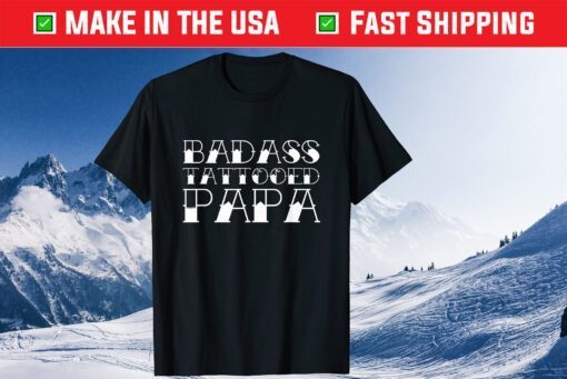 Badass Tattooed Papa Fathers Day Tattoo Dad Classic T-Shirt