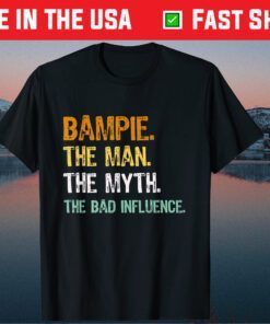 Bampie The Man The Myth The Bad Influence Father Day Classic T-Shirt