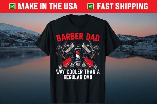 Barber Dad Fathers Day Haircut Barbershop Best Daddy Ever Classic T-Shirt