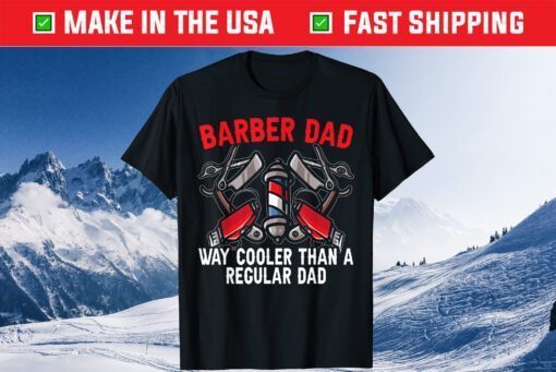 Barber Dad Fathers Day Haircut Barbershop Best Daddy Ever Classic T-Shirt