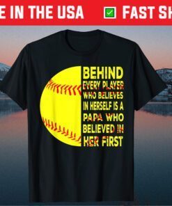 Behind Every Player Is Papa Happy Fathers Day Softball Lover Us 2021 T-Shirt