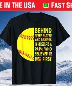 Behind Every Player Is Papa Happy Fathers Day Softball Lover Us 2021 T-Shirt