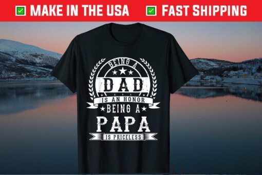 Being A Dad Is An Honor Being A Papa Is Priceless Classic T-Shirt