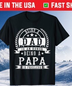 Being A Dad Is An Honor Being A Papa Is Priceless Classic T-Shirt