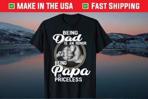 Being Dad Is An Honor Being Papa Is Priceless Classic T-Shirt