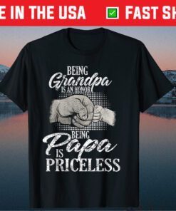 Being Grandpa Is An Honor Being Papa Is Priceless Father's Day Classic T-Shirt