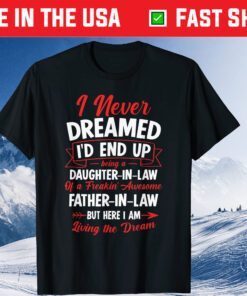 Being a Daughter-in-law of a Freakin' Awesome Father-in-law T-Shirt