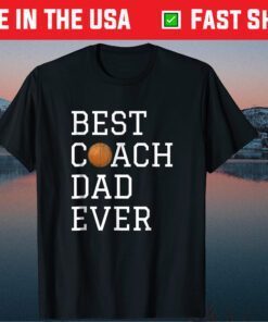 Best Basketball Coach Dad Ever Coaching Fathers Day Classic T-Shirt