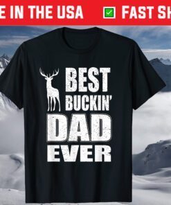 Best Buckin Dad Ever Shirt for Deer Hunting Fathers Day Classic T-Shirt
