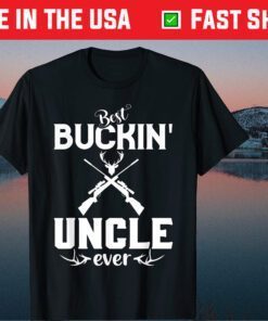 Best Buckin' Uncle Ever Shirt Deer Hunters Fathers Day Classic T-Shirt