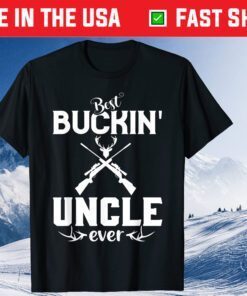 Best Buckin' Uncle Ever Shirt Deer Hunters Fathers Day Classic T-Shirt