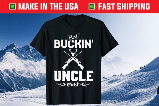 Best Buckin' Uncle Ever Shirt Deer Hunters Fathers Day Classic T-Shirt