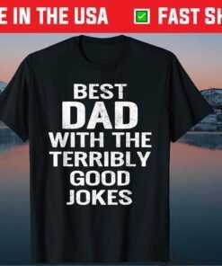 Best Dad With The Terribly Good Jokes ather Day Classic T-Shirt