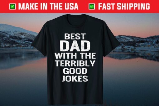 Best Dad With The Terribly Good Jokes ather Day Classic T-Shirt