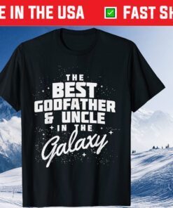 Best Godfather And Uncle in the Galaxy Fathers Day Gift T-Shirt