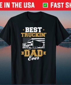 Best Trucking Dad Trucker Father's Day Classic T-Shirt