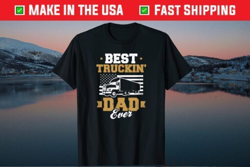 Best Trucking Dad Trucker Father's Day Classic T-Shirt