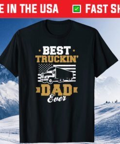 Best Trucking Dad Trucker Father's Day Classic T-Shirt