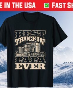 Best Trucking Papa Ever Truck Driver Fathers Day Classic T-Shirt