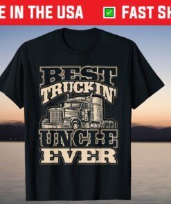 Best Trucking Uncle Ever Truck Driver Fathers Day Classic T-Shirt