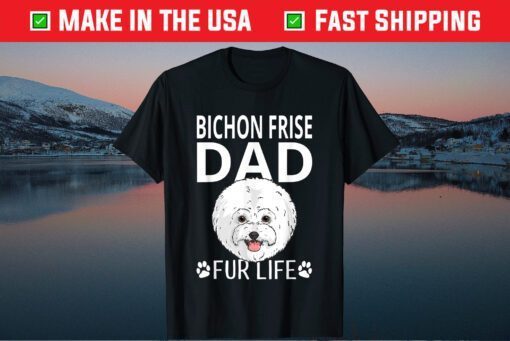 Bichon Frise Dad Fur Life Dog Fathers Day T-Shirt